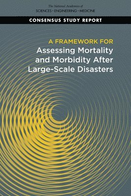 A Framework for Assessing Mortality and Morbidity After Large-Scale Disasters 1