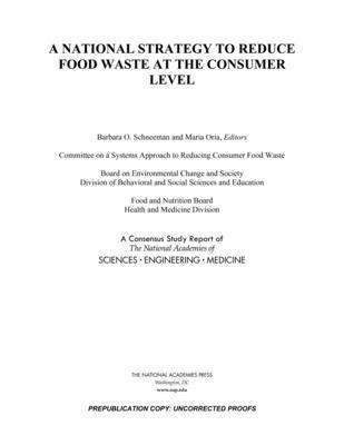 and Medicine National Academies of Sciences, Engineering, Health and Medicine Division, Division of Behavioral and Social Sciences and Education, Food and Nutrition Board, Board on Environmental Change and Society, Committee on a Systems Approach to Reducing Consumer Food Waste, National Academies of Sciences Engineeri, National Academies of Sciences Engineering and Medicine, Health And Medicine Division, Food And Nutrition Board, Maria Oria, Barbara O. Schneeman, Barbara O Schneeman - National Strategy to Reduce Food Waste at the Consumer Level, Häftad