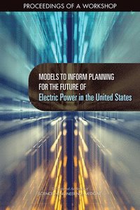 bokomslag Models to Inform Planning for the Future of Electric Power in the United States
