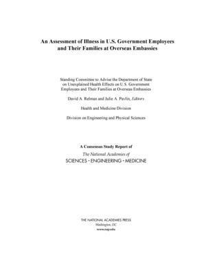 and Medicine National Academies of Sciences, Engineering, Division on Engineering and Physical Sciences, Health and Medicine Division, Standing Committee to Advise the Department of State on Unexplained Health Effects on U.S. Government Employees and Their Families at Overseas Embassies, National Academies of Sciences Engineeri, Division on Engineering and Physical Sci, National Academies of Sciences Engineering and Medicine, Health And Medicine Division, Standing Committee to Advise the Department of State on Unexplained Health Effects on U S Government Employees and Their Families at Overseas Embassies, Julie A. Pavlin, David A. Relman, Julie A Pavlin, David A Relman - Assessment of Illness in U.S. Government Employees and Their Families at Overseas Embassies, Häftad