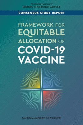 and Medicine National Academies of Sciences, Engineering, Health and Medicine Division, Board on Population Health and Public Health Practice, Board on Health Sciences Policy, Committee on Equitable Allocation of Vaccine for the Novel Coronavirus, National Academies of Sciences Engineeri, National Academies of Sciences Engineering and Medicine, Health And Medicine Division, Board On Health Sciences Policy, Benjamin Kahn, Lisa Brown, William Foege, Helene Gayle - Framework for Equitable Allocation of COVID-19 Vaccine, Häftad