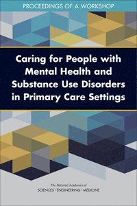 bokomslag Caring for People with Mental Health and Substance Use Disorders in Primary Care Settings