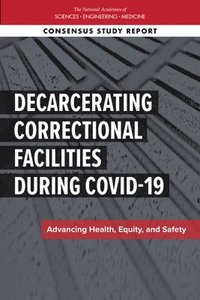 bokomslag Decarcerating Correctional Facilities during COVID-19