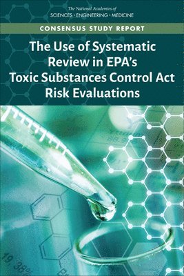 The Use of Systematic Review in EPA's Toxic Substances Control Act Risk Evaluations 1