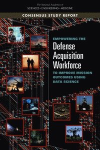 bokomslag Empowering the Defense Acquisition Workforce to Improve Mission Outcomes Using Data Science