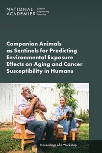 bokomslag Companion Animals as Sentinels for Predicting Environmental Exposure Effects on Aging and Cancer Susceptibility in Humans