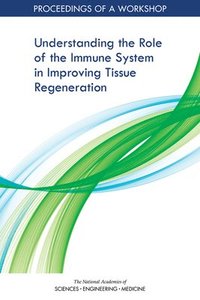 bokomslag Understanding the Role of the Immune System in Improving Tissue Regeneration