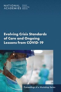 bokomslag Evolving Crisis Standards of Care and Ongoing Lessons from COVID-19
