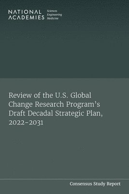 Review of the U.S. Global Change Research Program's Draft Decadal Strategic Plan, 2022-2031 1