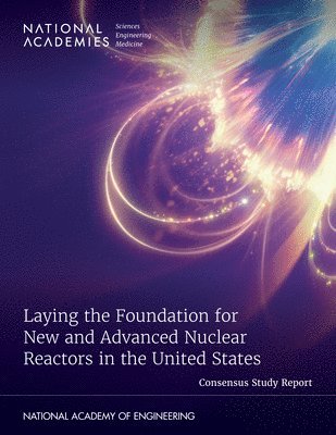 Laying the Foundation for New and Advanced Nuclear Reactors in the United States 1