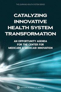 bokomslag Catalyzing Innovative Health System Transformation
