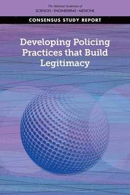 Developing Policing Practices that Build Legitimacy 1