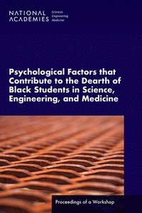bokomslag Psychological Factors That Contribute to the Dearth of Black Students in Science, Engineering, and Medicine