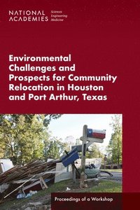 bokomslag Environmental Challenges and Prospects for Community Relocation in Houston and Port Arthur, Texas