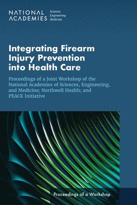 Integrating Firearm Injury Prevention into Health Care 1