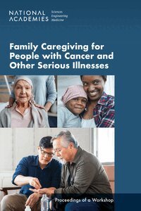 and Medicine National Academies of Sciences, Engineering, Health and Medicine Division, Board on Health Care Services, National Cancer Policy Forum, and Independence Forum on Aging, Disability, Roundtable on Quality Care for People with Serious Illness, Joe Alper, Laurene Graig - Family Caregiving for People with Cancer and Other Serious Illnesses, Häftad
