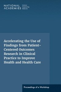 bokomslag Accelerating the Use of Findings from Patient-Centered Outcomes Research in Clinical Practice to Improve Health and Health Care