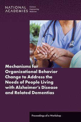 bokomslag Mechanisms for Organizational Behavior Change to Address the Needs of People Living with Alzheimer's Disease and Related Dementias
