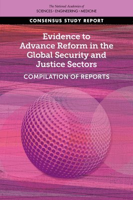 Evidence to Advance Reform in the Global Security and Justice Sectors 1