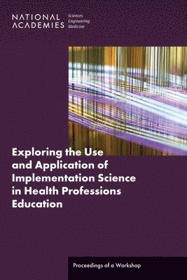 bokomslag Exploring the Use and Application of Implementation Science in Health Professions Education