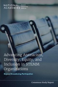 bokomslag Advancing Antiracism, Diversity, Equity, and Inclusion in STEMM Organizations