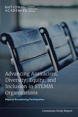 Advancing Antiracism, Diversity, Equity, and Inclusion in STEMM Organizations 1