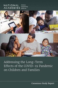 and Medicine National Academies of Sciences, Engineering, Division of Behavioral and Social Sciences and Education, and Families Board on Children, Youth, Committee on Addressing the Long-Term Impact of the COVID-19 Pandemic on Children and Families, Emily P. Backes, Jennifer Appleton Gootman, Tumaini Rucker Coker - Addressing the Long-Term Effects of the COVID-19 Pandemic on Children and Families, Häftad