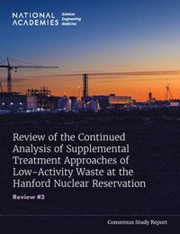 bokomslag Review of the Continued Analysis of Supplemental Treatment Approaches of Low-Activity Waste at the Hanford Nuclear Reservation