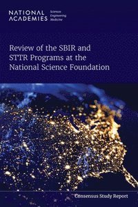 bokomslag Review of the SBIR and STTR Programs at the National Science Foundation