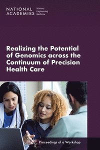 bokomslag Realizing the Potential of Genomics across the Continuum of Precision Health Care