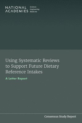 bokomslag Using Systematic Reviews to Support Future Dietary Reference Intakes