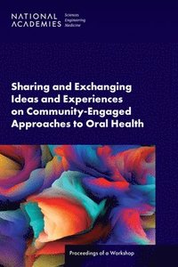 bokomslag Sharing and Exchanging Ideas and Experiences on Community-Engaged Approaches to Oral Health