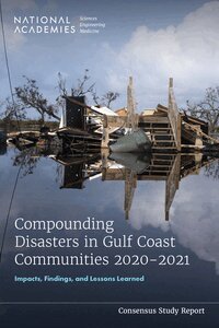 and Medicine National Academies of Sciences, Engineering, Gulf Research Program, Gulf Health and Resilience Board, and Lessons Learned Committee on Compounding Disasters in Gulf Coast Communities, 2020-2021: Impacts, Findings - Compounding Disasters in Gulf Coast Communities 2020-2021, Häftad