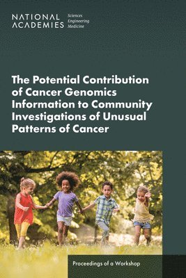 bokomslag Potential Contribution of Cancer Genomics Information to Community Investigations of Unusual Patterns of Cancer
