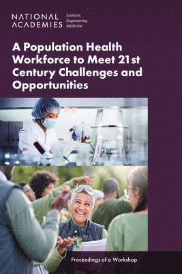 Population Health Workforce to Meet 21st Century Challenges and Opportunities