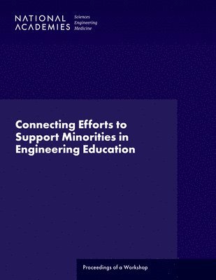 and Medicine National Academies of Sciences, Engineering, National Academy of Engineering, Program Office, National Academies of Sciences Engineeri, National Academies of Sciences Engineering and Medicine, National Academy Of Engineering, Cameron H. Fletcher, Elizabeth T. Cady, Komal Syed - Connecting Efforts to Support Minorities in Engineering Education, Häftad