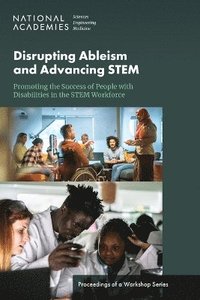 bokomslag Disrupting Ableism and Advancing STEM: Promoting the Success of People with Disabilities in the STEM Workforce