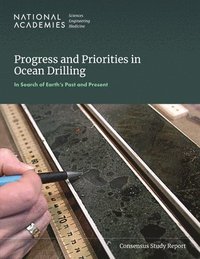bokomslag Progress and Priorities in Ocean Drilling: In Search of Earth's Past and Future