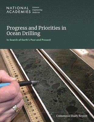 Progress and Priorities in Ocean Drilling: In Search of Earth's Past and Future 1
