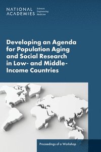 bokomslag Developing an Agenda for Population Aging and Social Research in Low- and Middle-Income Countries (LMICs)