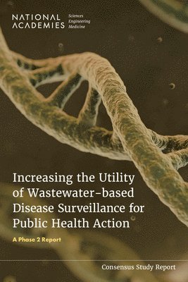 bokomslag Increasing the Utility of Wastewater-Based Disease Surveillance for Public Health Action: A Phase 2 Report