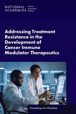 Addressing Treatment Resistance in the Development of Cancer Immune Modulator Therapeutics 1