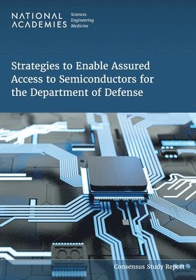bokomslag Strategies to Enable Assured Access to Semiconductors for the Department of Defense