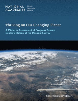 bokomslag Thriving on Our Changing Planet: A Midterm Assessment of Progress Toward Implementation of the Decadal Survey