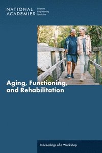 bokomslag Aging, Functioning, and Rehabilitation: Proceedings of a Workshop