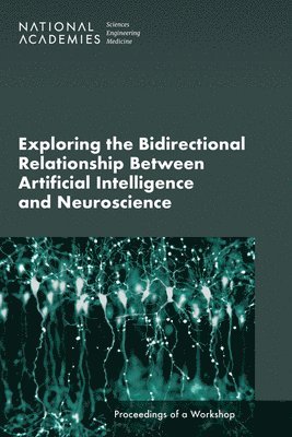 bokomslag Exploring the Bidirectional Relationship Between Artificial Intelligence and Neuroscience: Proceedings of a Workshop