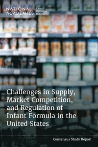 bokomslag Challenges in Supply, Market Competition, and Regulation of Infant Formula in the United States