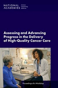 and Medicine National Academies of Sciences, Engineering, Health and Medicine Division, Board on Health Care Services, National Cancer Policy Forum - Assessing and Advancing Progress in the Delivery of High-Quality Cancer Care, Häftad