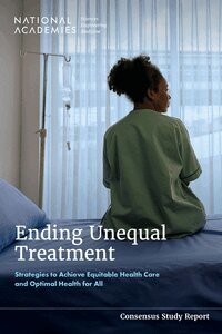 and Medicine National Academies of Sciences, Engineering, Health and Medicine Division, Board on Population Health and Public Health Practice, Board on Health Care Services, Committee on Unequal Treatment Revisited: The Current State of Racial and Ethnic Disparities in Health Care, Sharyl J. Nass, Francis K. Amankwah, Jennifer E. DeVoe, Georges C. Benjamin - Ending Unequal Treatment, Häftad