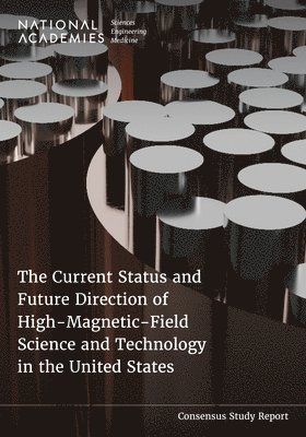 The Current Status and Future Direction of High-Magnetic-Field Science and Technology in the United States 1